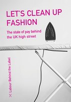 Lets Clean Up Fashion: The state of pay behind the UK high street