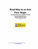 Road Map to an Asia Floor Wage: 10 steps brands and retailers can take toward implementing a minimum living wage