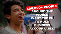 Over half a million people tell the EU to hold business accountable